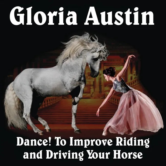 Dance! to Improve Riding and Driving Your Horse - Paperback
