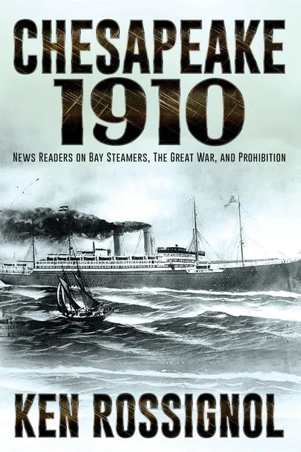 Chesapeake 1910: News Readers on Bay Steamers, the Great War and Prohibition - Paperback