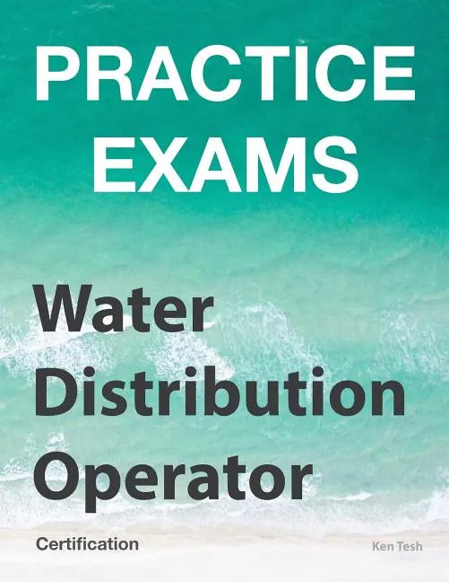 Practice Exams - Water Distribution Operator Certification: Grades 1 and 2 - Paperback