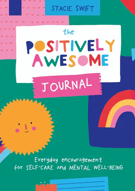 The Positively Awesome Journal: Everyday Encouragement for Self-Care and Mental Well-Being - Paperback