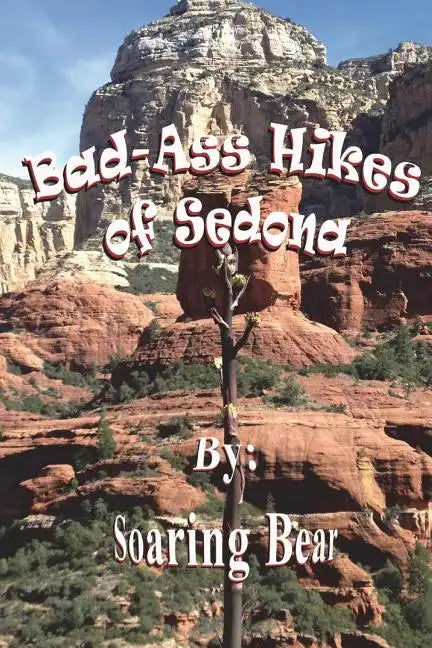 Bad-Ass Hikes of Sedona R1 - Paperback