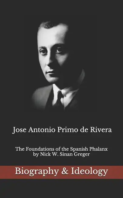 Jose Antonio Primo de Rivera: The Foundations of the Spanish Phalanx - Paperback