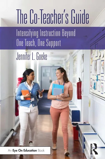 The Co-Teacher's Guide: Intensifying Instruction Beyond One Teach, One Support - Paperback