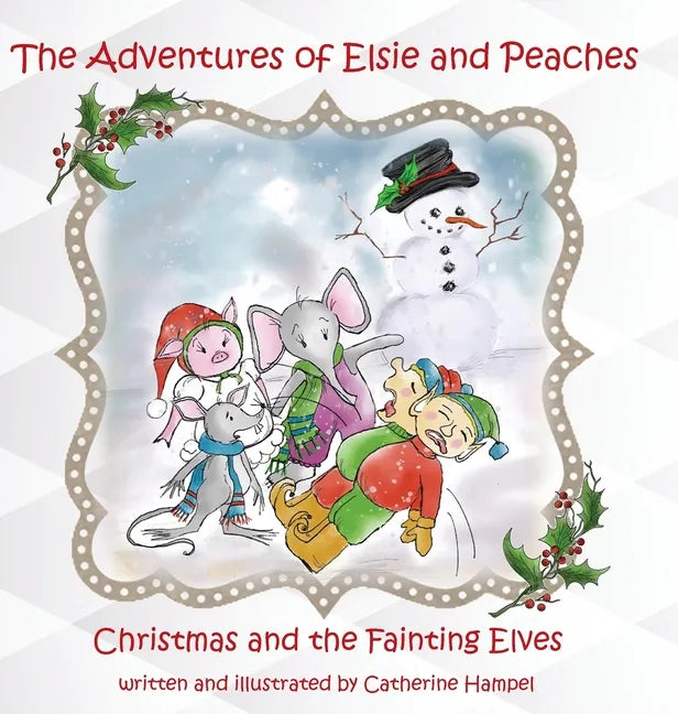 The Adventures of Elsie and Peaches: Christmas and the Fainting Elves - Hardcover