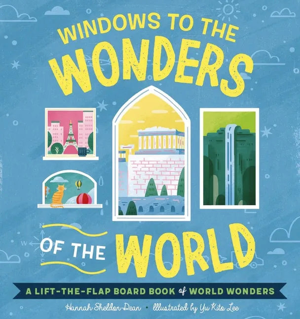 Windows to the Wonders of the World: A Lift-The-Flap Board Book of World Wonders - Board Book