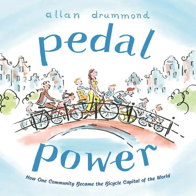 Pedal Power: How One Community Became the Bicycle Capital of the World - Hardcover