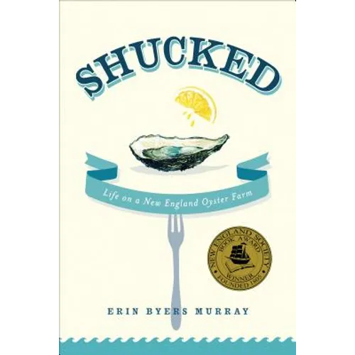 Shucked: Life on a New England Oyster Farm - Paperback