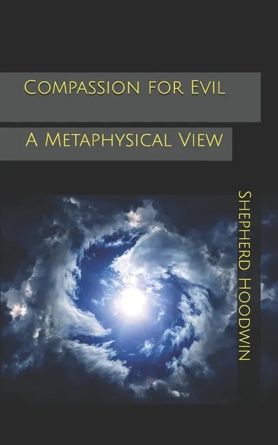 Compassion for Evil: A Metaphysical View - Paperback