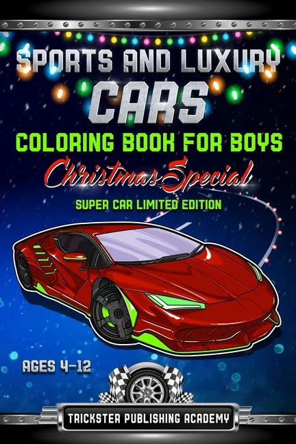 Sports And Luxury Cars Coloring Book For Boys Ages 4-12: Christmas Special Super Car Limited Edition - Paperback