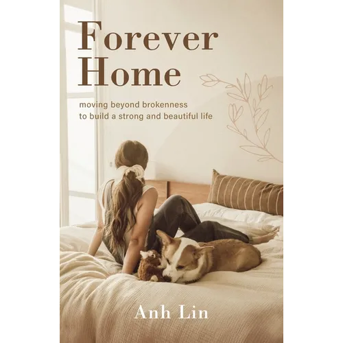 Forever Home: Moving Beyond Brokenness to Build a Strong and Beautiful Life - Hardcover
