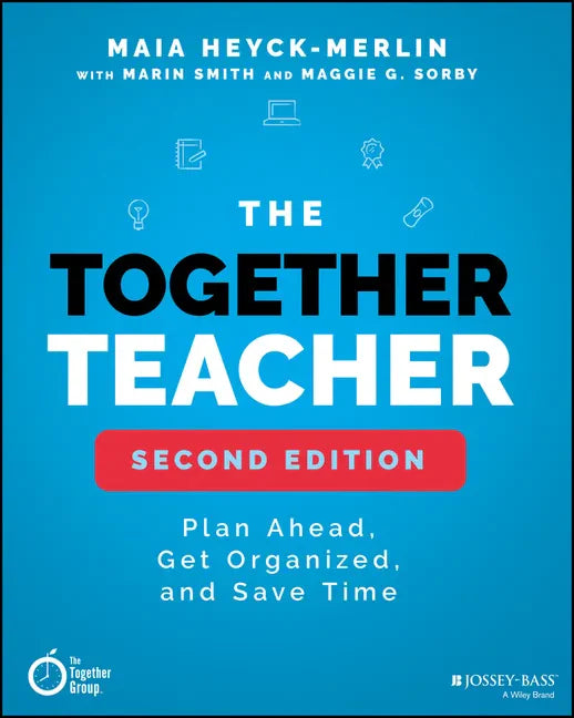 The Together Teacher: Plan Ahead, Get Organized, and Save Time! - Paperback