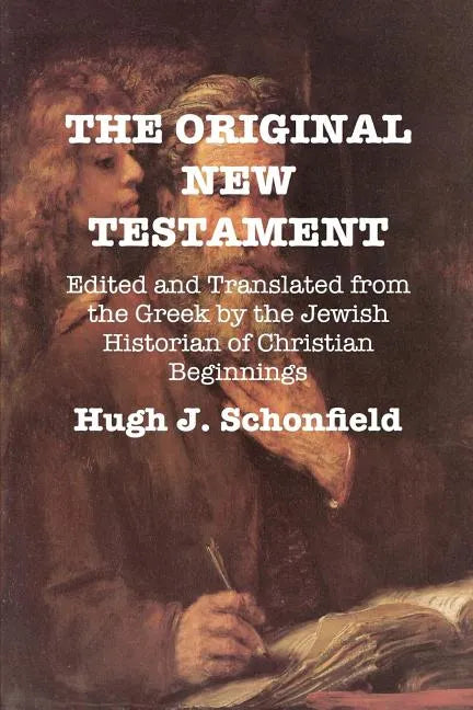 The Original New Testament: Edited and Translated from the Greek by the Jewish Historian of Christian Beginnings - Paperback
