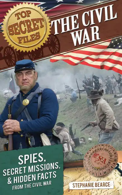 Top Secret Files: The Civil War, Spies, Secret Missions, and Hidden Facts from the Civil War - Paperback