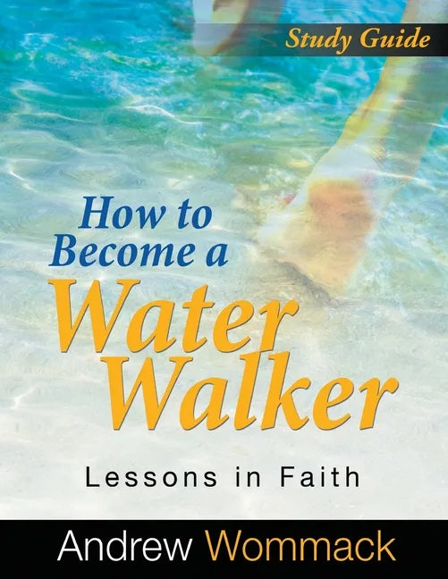How to Become a Water Walker Study Guide: Lessons in Faith - Paperback