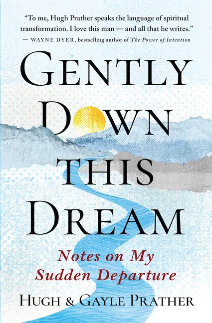 Gently Down This Dream: Notes on My Sudden Departure - Paperback