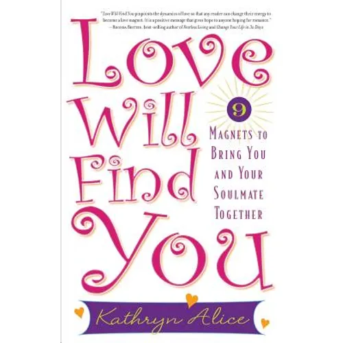 Love Will Find You: 9 Magnets to Bring You and Your Soulmate Together - Paperback