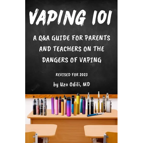 Vaping 101: A Q&A Guide for Parents and Teachers on the Dangers of Vaping - Paperback