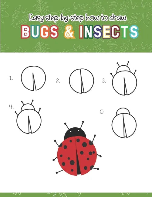 Easy step-by-step How to Draw Insects and Bugs: Fun for boys and girls, Draw caterpillar, moth, grasshopper, ladybug and many more animals! - Paperback