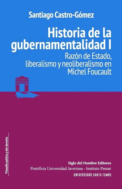 Historia de la gubernamentalidad I: Razón de Estado, liberalismo y neoliberalismo en Michel Foucault - Paperback