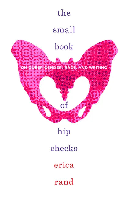 The Small Book of Hip Checks: On Queer Gender, Race, and Writing - Paperback