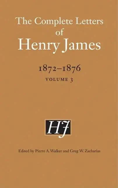 The Complete Letters of Henry James, 1872-1876, Volume 3 - Hardcover