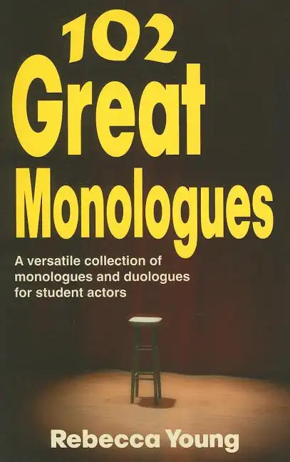 102 Great Monologues: A Versatile Collection of Monologues and Duologues for Student Actors - Paperback