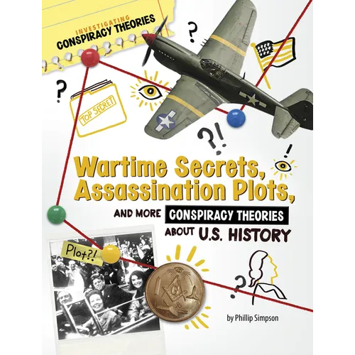 Wartime Secrets, Assassination Plots, and More Conspiracy Theories about U.S. History - Paperback
