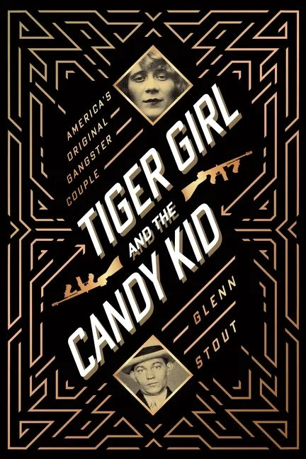 Tiger Girl and the Candy Kid: America's Original Gangster Couple - Hardcover