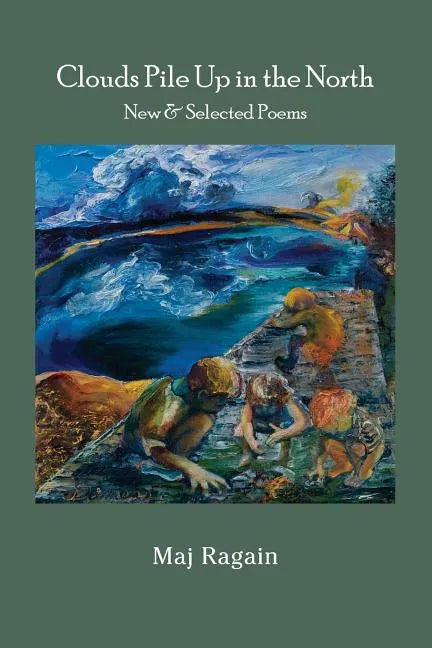 Clouds Pile Up in the North: New & Selected Poems - Paperback