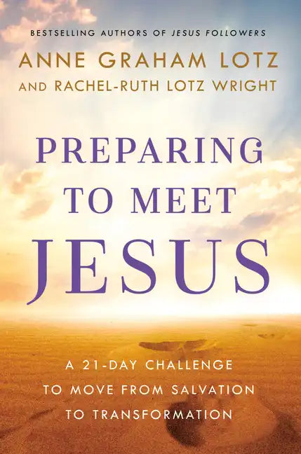 Preparing to Meet Jesus: A 21-Day Challenge to Move from Salvation to Transformation - Hardcover
