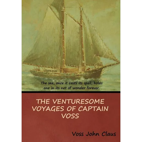 The Venturesome Voyages of Captain Voss - Hardcover