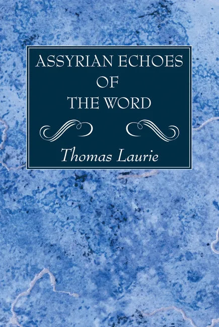 Assyrian Echoes of the Word - Hardcover
