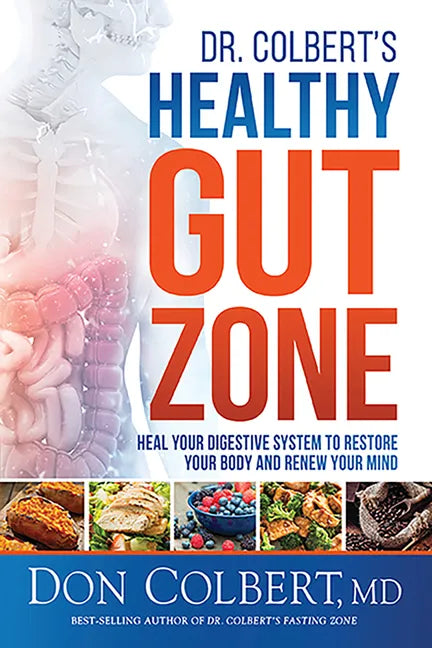 Dr. Colbert's Healthy Gut Zone: Heal Your Digestive System to Restore Your Body and Renew Your Mind - Paperback
