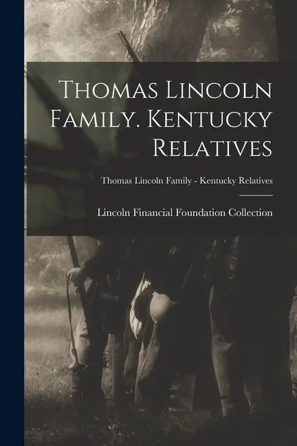 Thomas Lincoln Family. Kentucky Relatives; Thomas Lincoln Family - Kentucky Relatives - Paperback