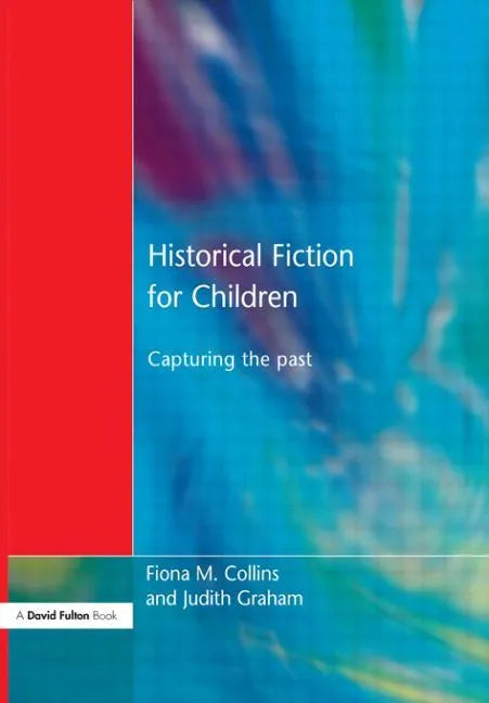 Historical Fiction for Children: Capturing the Past - Paperback