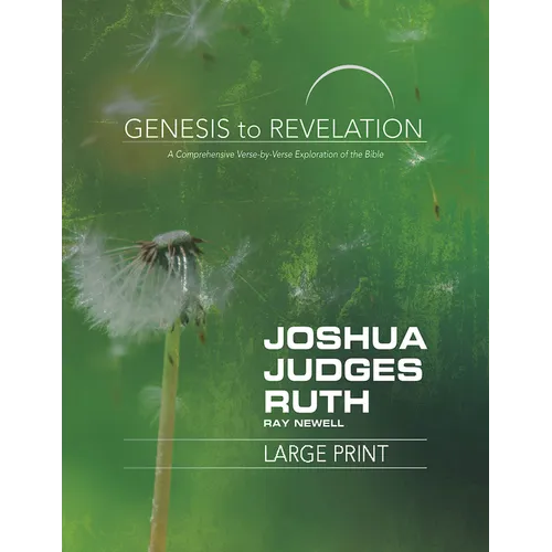 Genesis to Revelation: Joshua, Judges, Ruth Participant Book: A Comprehensive Verse-By-Verse Exploration of the Bible - Paperback