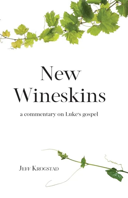New Wineskins: A commentary on Luke's gospel - Paperback