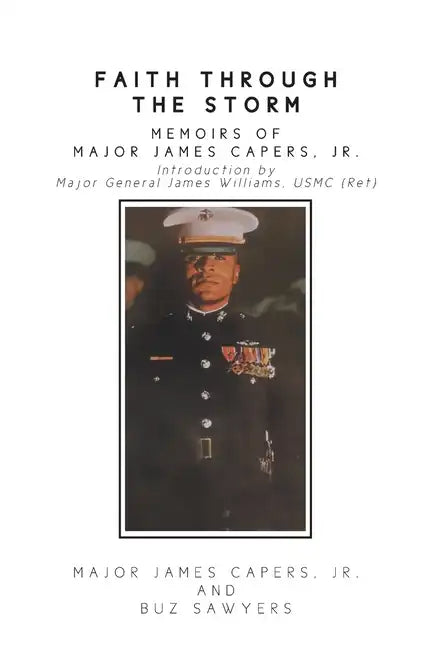 Faith Through the Storm: Memoirs of Major James Capers, Jr. - Paperback