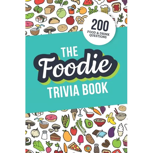 The Foodie Trivia Book: Quiz Your Knowledge of Classic Food and Drinks - Paperback