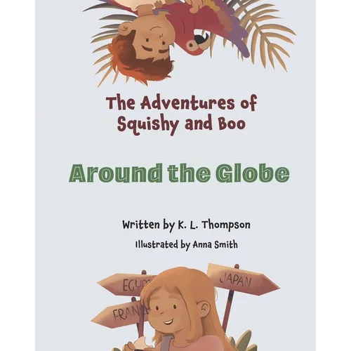 Around the Globe: The Adventures of Squishy and Boo Book three - Paperback