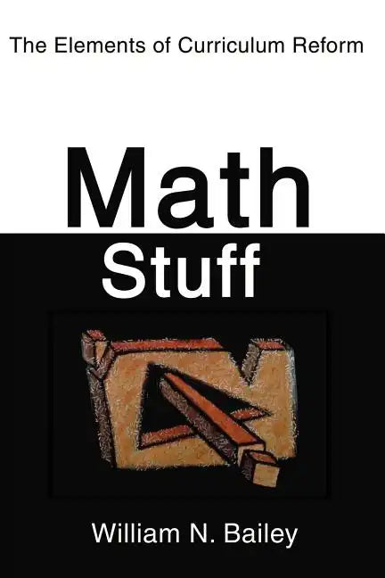 Math Stuff: The Elements of Curriculum Reform - Paperback