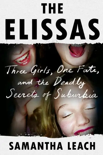 The Elissas: Three Girls, One Fate, and the Deadly Secrets of Suburbia - Hardcover