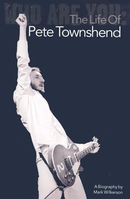 Who Are You: The Life of Pete Townshend - Paperback