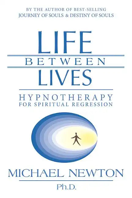 Life Between Lives: Hypnotherapy for Spiritual Regression - Paperback