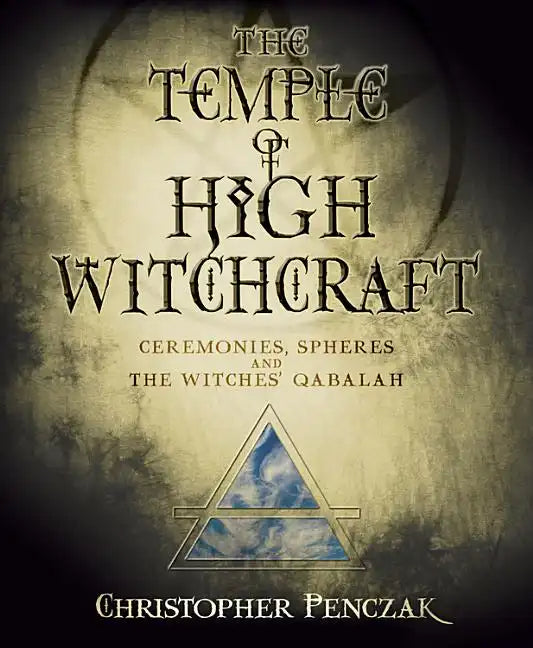 The Temple of High Witchcraft: Ceremonies, Spheres and the Witches' Qabalah - Paperback