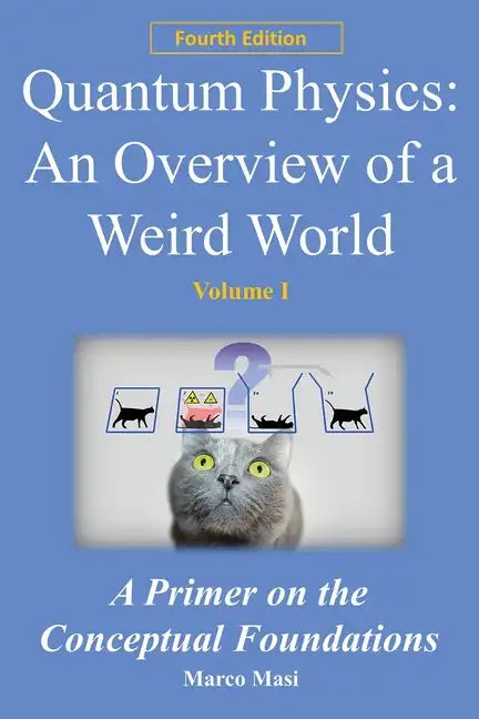 Quantum Physics - An Overview of a Weird World: A primer on the conceptual foundations - Paperback