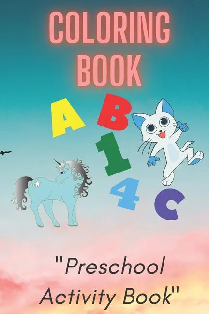 Coloring Book: Preschool or Pre-K learning and educational activities. Letters (Alphabet or ABC) numbers counting shapes and ... supp - Paperback