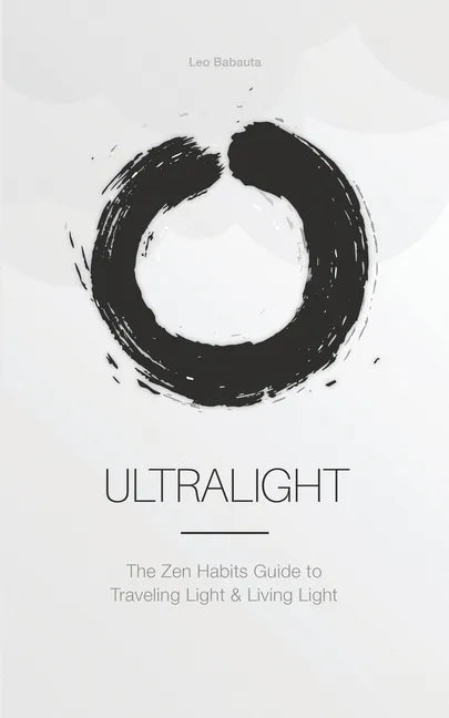 Ultralight: The Zen Habits Guide to Traveling Light and Living Light - Paperback