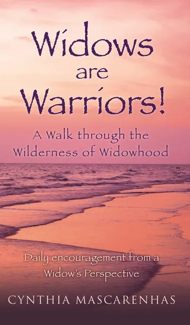 Widows are Warriors! A Walk through the Wilderness of Widowhood: Daily encouragement from a Widow's Perspective - Hardcover