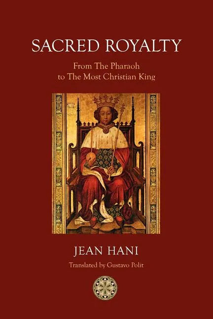 Sacred Royalty: From the Pharaoh to the Most Christian King - Paperback